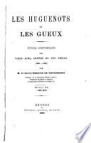 Les Huguenots et les Gueux: 1567-1572