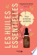 Les huiles essentielles pour la femme enceinte