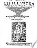 Les Illustrations de Gaulle, et Singularitez de Troye ... avec l'Epistre du Roi Hector de Troye, le traicte de la difference des Scismes&des Concilles, la vraye hystoire ... du prince Syach Ysmail ... Avec plusieurs autres additions ... Nouvellement reveu&corrigé, etc