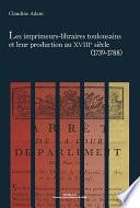 Les imprimeurs-libraires toulousains et leur production au XVIIIe siècle (1739-1788)