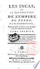 Les Incas, ou La destruction de l'Empire du Pérou, par M. Marmontel, histographe de France, l'un des Quarante de l'Académie Françoise. Tome premier [-second]