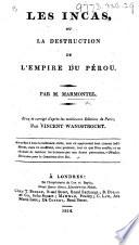 Les Incas, ou la destruction de l'Empire du Pérou ... Revu et corrigé d'après les meilleures éditions de Paris par Vincent Wanostrocht, etc. [With an engraved frontispiece.]