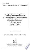 Les ingénieurs militaires et l'émergence d'une nouvelle industrie française de l'armement