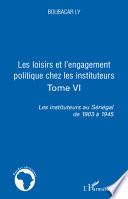 Les instituteurs au Sénégal de 1903 à 1945: Les loisirs et l'engagement politique chez les instituteurs.- 617 p
