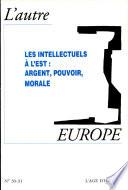 Les Intellectuels À L’est: Argent, Pouvoir, Morale