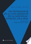 Les intendants de la vice-royauté de la Nouvelle-Espagne (1764-1821)