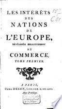 Les Intérets des nations de l'Europe, dévelopés relativement au commerce