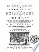Les intérêts présens et les prétentions des puissances de l'Europe