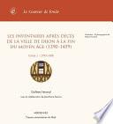 Les inventaires après décès de la ville de Dijon à la fin du Moyen Âge (1390-1459). Tome I (1390-1408)