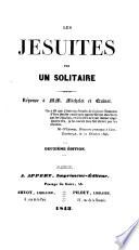 Les Jésuites, par un Solitaire [i.e. L. S. H. Barbier]. Réponse à MM. Michelet et Quinet. Deuxième édition