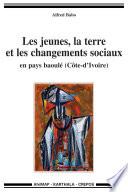 Les jeunes, la terre et les changements sociaux en pays baoulé (Côte d'Ivoire)
