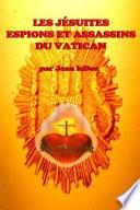 LES JƒSUITES - ESPIONS ET ASSASSINS DU VATICAN