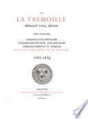 Les La Trémoille pendant cinq siècles: Charles-Louis-Bretagne, Charles-Armand-René, Jean-Bretagne, Charles-Godefroy et Charles-Bretagne-Marie-Joseph de La Trémoille, 1685-1839