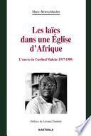 Les laïcs dans une Eglise d'Afrique. L'oeuvre du Cardinal Malula (1917-1989)