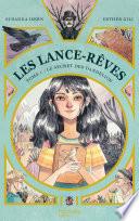 Les Lance-Rêves - tome 1 - Le secret des Dandelion