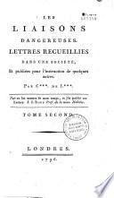 Les Liaisons dangereuses. Lettres recueillies dans une société, et publiées pour l'instruction de quelques autres