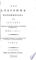 Les liaisons dangereuses, ou, Lettres recueilles dans une société, & publiées pour l'instruction de quelques autres