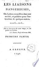 Les liaisons dangereuses, ou Lettres recueillies dans une société, et pubbliées pour l'instruction de quelques autres. Par C.....de L.... Première [quatrième] partie