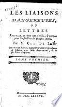 Les liaisons dangereuses, ou: Lettres recueillies dans une société, & publiées pour l'instruction de quelques autres. Par M.C..... de L.