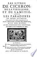 Les livres de Ciceron, de la vieillesse, et de l'amitie, avec les paradoxes (etc.)