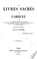 Les Livres sacrés de l'Orient, comprenant le Chou-king ou le Livre par excellence, les Sse-chou ou les Quatre livres moraux de Confucius et de ses disciples, les Lois de Manou, preemier législateur de l'Inde; le Koran de Mahomet