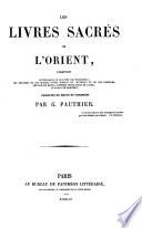 Les Livres Sacrés de l'Orient comprenant le Chou-King ou le livre par excellence; les Tse-Chou ou les quatre livres moraux de Confucius et de ses disciples; les lois de Manou ... le Koran de Mahomet. Traduits ou revus et publiés par G. Pauthier