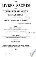 Les livres sacrés de toute les religions, sauf la Bible, tr. ou revus par mm. Pauthier et G. Brunet