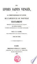 Les livres saints vengés, ou La vérité historique et divine de L'Ancien et du Nouveau Testament ...