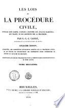 Les lois de la procédure civile ouvrage dans lequel l'auteur a refondu son analyse raisonnée, son traité, et les questions sur la procédure par G.-L.-J. Carré