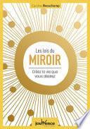 Les lois du miroir : créez la vie que vous désirez