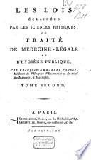 Les lois éclairées par les sciences physiques; ou traité de médicine-légale et d'hygiène publique