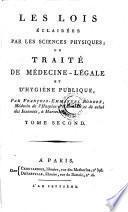 Les lois éclairées par les sciences physiques, ou, traité de médicine-légale et d'hygiène publique