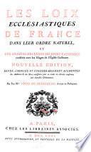 Les loix ecclésiastiques de France dans leur ordre naturel, et une analyse des livres du droit canonique conférés avec les usages de l'Église gallicane