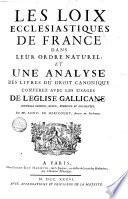 Les loix ecclesiastiques de France dans leur ordre naturel et une analyse des livres du droit canonique ...par Louis De Hericourt