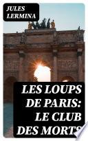 Les loups de Paris: Le club des morts