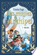Les magies de l'archipel - Série Fantasy Tome 1/4 - Arcadia - Dès 9 ans