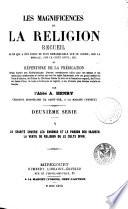 Les Magnificences de la religion, recueil de ce qui a été écrit de plus remarquable sur le dogme, sur la morale, sur le culte divin, etc. ou, Répertoire de la prédication