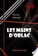 Les mains d’Orlac [édition intégrale revue et mise à jour]