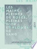 Les Mains pleines de roses, pleines d'or et pleines de sang