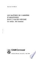 Les maîtres de carrière d'Arquennes sous l'ancien régime