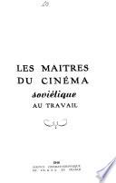 Les Maîtres du cinéma soviétique au travail