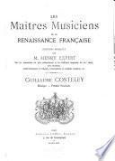 Les maîtres musicians de la renaissance française: Claudin (de Sermisy) Consilium, Courtoys, Deslouges, Dulot, Gascongne, Hesdin, Jacotin, Janequin, Lombart, Sohier, Vermont et anonymes