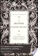 Les maítres ornamentistes: dessinateurs, peintres, architectes, sculpteurs et graveurs