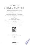 Les maitres ornemanistes, dessinateurs, peintres (etc.)