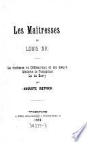 Les maitresses de Louis XV. La duchesse de Chateauroux et ses soeurs, madame de Pompadour, la du Barry