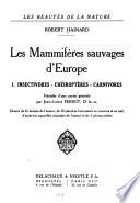 Les mammifères sauvages d'Europe: Insectivores, chéiroptères, carnivores