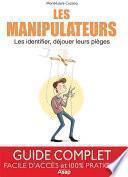 Les manipulateurs : Les identifier, déjouer leurs pièges