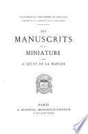 Les manuscrits et la miniature. (Bible. de l'enseignement des beaux-arts).