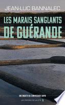 Les marais sanglants de Guérande. Une enquête du commissaire Dupin