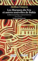Les marques du feu et autres nouvelles de Bahia